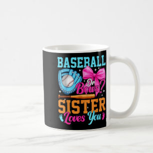 Baseball Or Bows Your Sister Loves You Gender Reve Coffee Mug