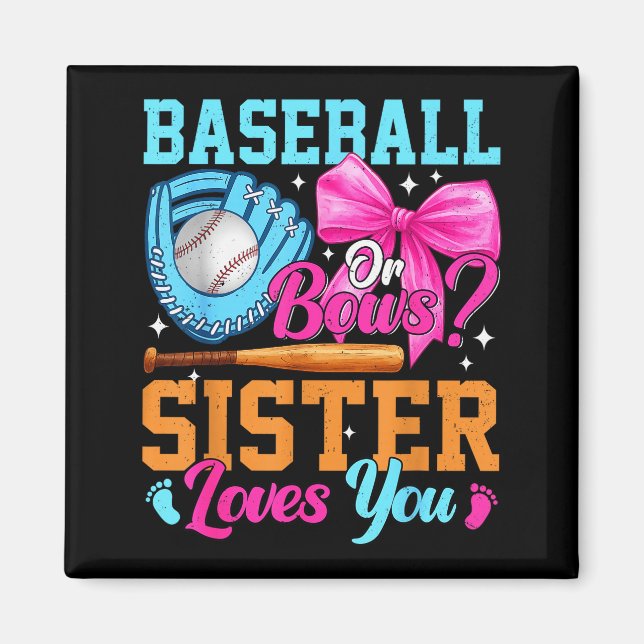 Baseball Or Bows Your Sister Loves You Gender Reve Magnet (Front)