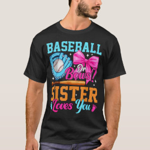 Baseball Or Bows Your Sister Loves You Gender Reve T-Shirt