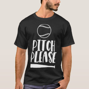 Baseball Pitch Please Pitches Baseball Game 3 T-Shirt
