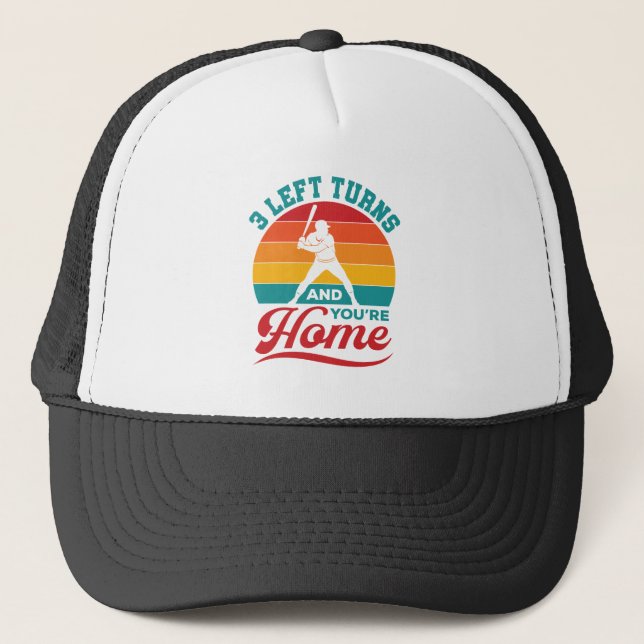Baseball Player 3 Left Turns and You're Home Trucker Hat (Front)