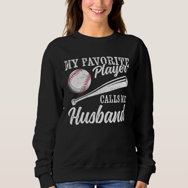 Baseball Player Coaching My Favorite Player Calls  Sweatshirt (Front)