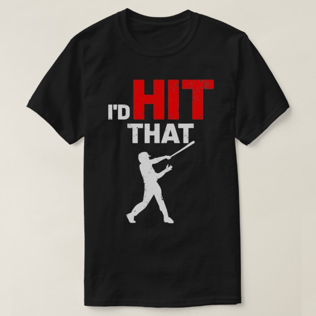Baseball Player Funny Batter I'd Hit That Sport Vi T-Shirt (Design Front)