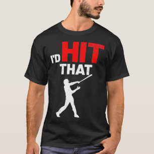 Baseball Player Funny Batter I'd Hit That Sport Vi T-Shirt