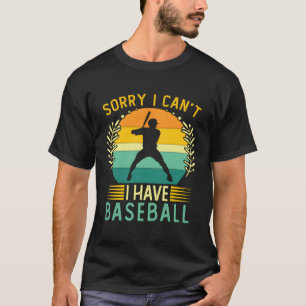Baseball Player Softball Sorry I Can'T I Have Base T-Shirt