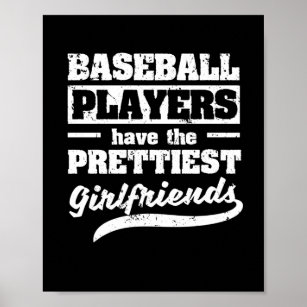 Baseball players have the prettiest girlfriends poster