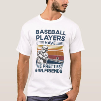 Baseball Players Have The Prettiest Girlfriends Sp T-Shirt