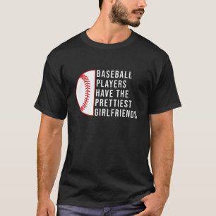 BASEBALL PLAYERS HAVE THE PRETTIEST GIRLFRIENDS - T-Shirt