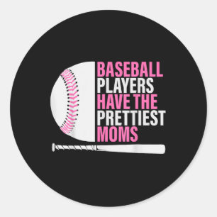 Baseball Players Have The Prettiest Moms Baseball  Classic Round Sticker