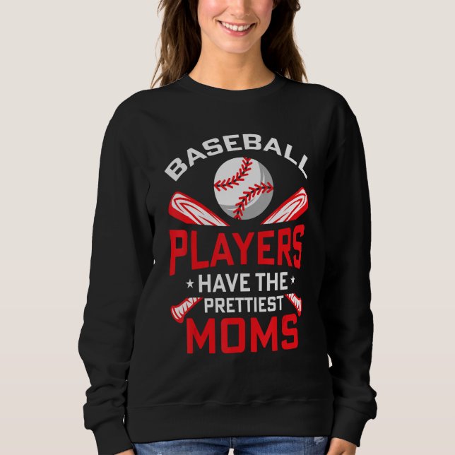 Baseball Players Have The Prettiest Moms Girls Boy Sweatshirt (Front)