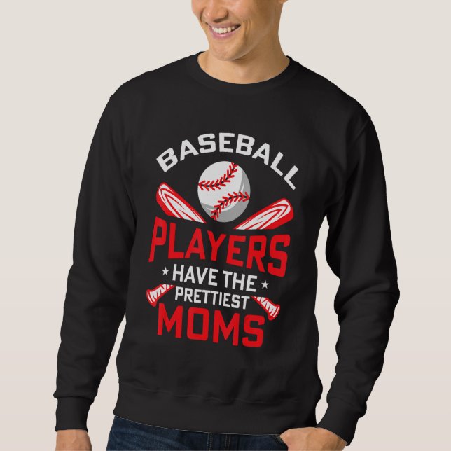 Baseball Players Have The Prettiest Moms Girls Boy Sweatshirt (Front)