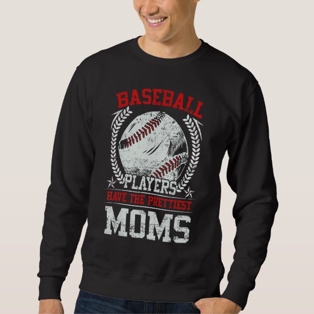 Baseball Players Have The Prettiest Moms Girls Boy Sweatshirt (Front)
