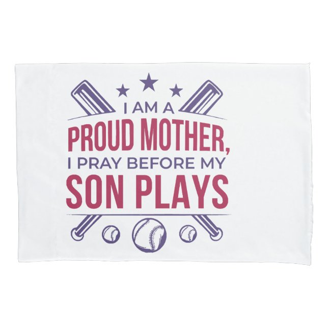 Baseball Proud Mother I Pray Before My Son Plays  Pillowcase (Front)