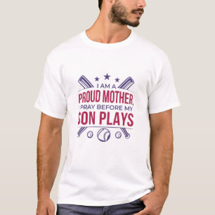 Baseball Proud Mother I Pray Before My Son Plays T-Shirt