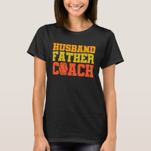 Baseball quote Husband father coach T-Shirt