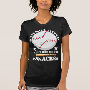 Baseball Sister I'm Just Here For The T-Shirt