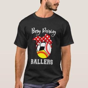 Baseball Softball  Busy Raising Ballers T-Shirt
