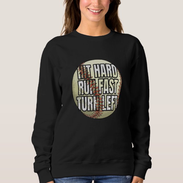 Baseball Softball Player Hit Hard Run Fast Turn Le Sweatshirt (Front)