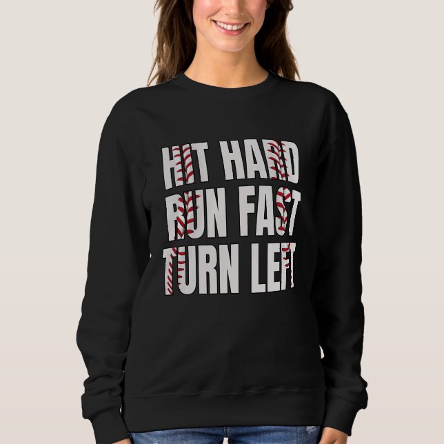 Baseball Softball Player Hit Hard Run Fast Turn Le Sweatshirt (Front)