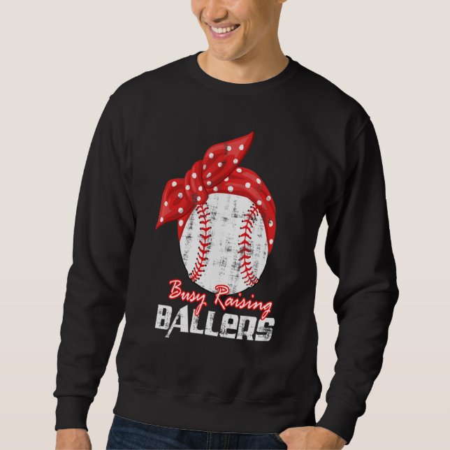 Baseball Softball Wife Mom Busy Raising Baller Sweatshirt (Front)