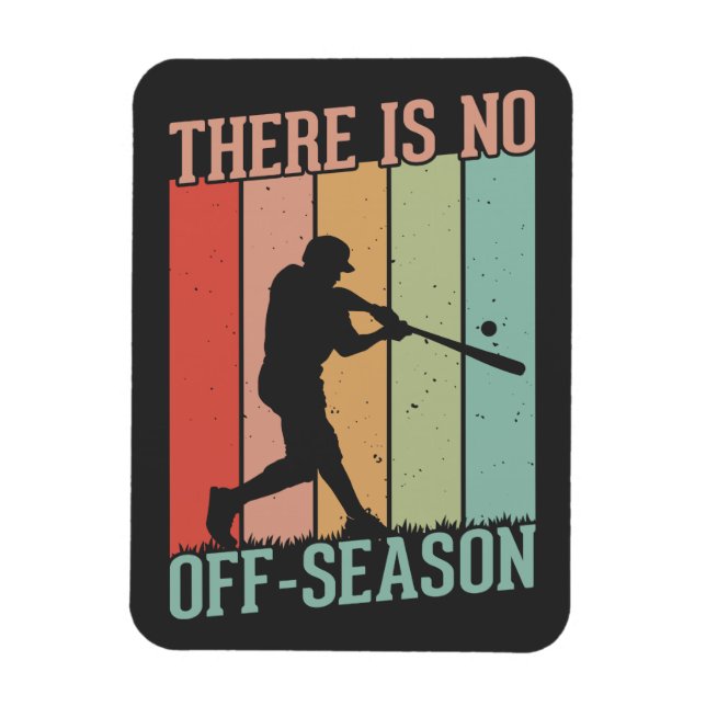 Baseball There is No Off Season Magnet (Vertical)