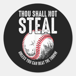 Baseball Thou Shall Not Steal Unless You Can Beat  Classic Round Sticker