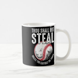 Baseball Thou Shall Not Steal Unless You Can Beat Coffee Mug
