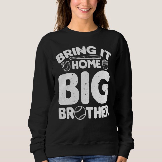 Baseball Tournament Bring It Home Big Brother Base Sweatshirt (Front)
