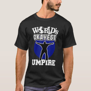 Baseball Umpire Okayest Blue Ever 2 T-Shirt