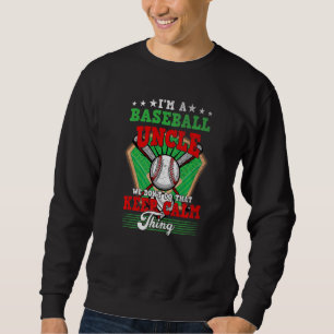 Baseball Uncle Don't Do That Keep Calm Thing Sweatshirt