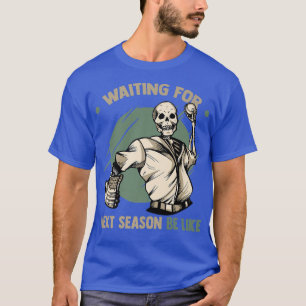 Baseball Waiting For Net Season Be Like Skeleton T-Shirt