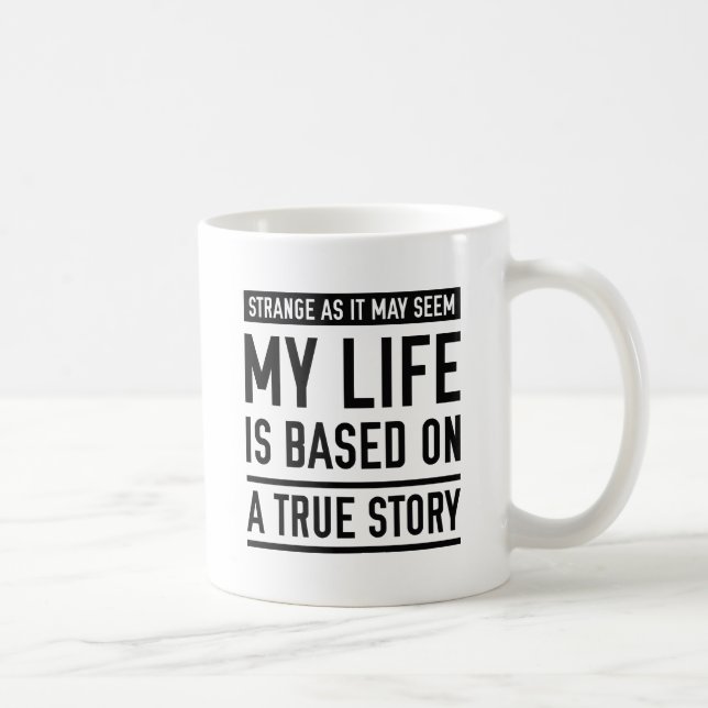 Based On A True Story Coffee Mug (Right)