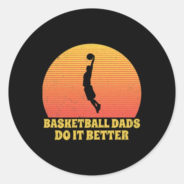 Baseketball Dads Do It Better  Classic Round Sticker (Front)