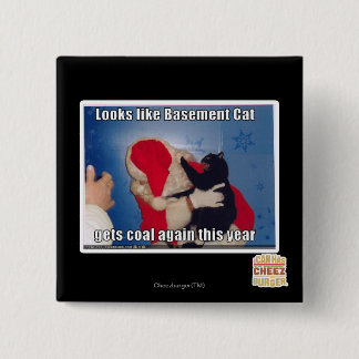 Basement Cat gets coal 15 Cm Square Badge