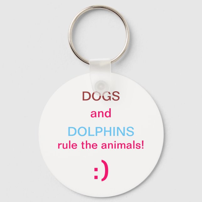 basic DOGS AND DOLPHINS RULE THE ANIMALS keychain (Front)