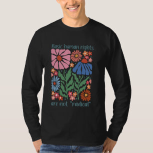Basic Human Rights Are Not Radical Equality Femini T-Shirt