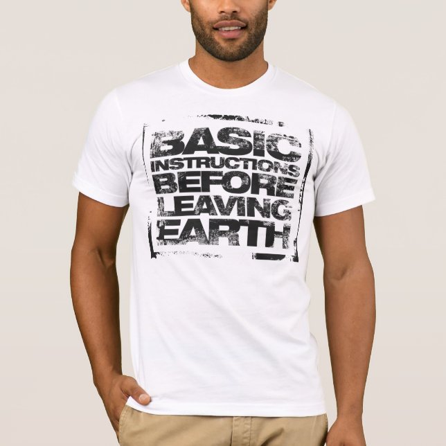Basic Instructions Before Leaving Earth T-Shirt (Front)