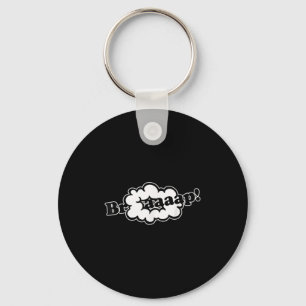 Basic Quote Braaap Meme Funny Simple  Key Ring