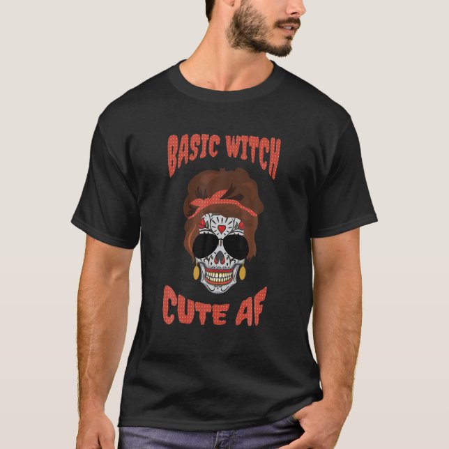 Basic Witch Cute Af Momster Sugar Skull Halloween T-Shirt (Front)