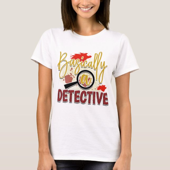 Basically a Detective T-Shirt (Front)