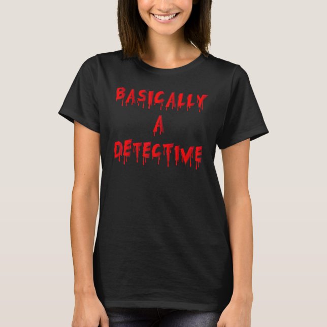 Basically A Detective True Crime Podcast Junkie T-Shirt (Front)