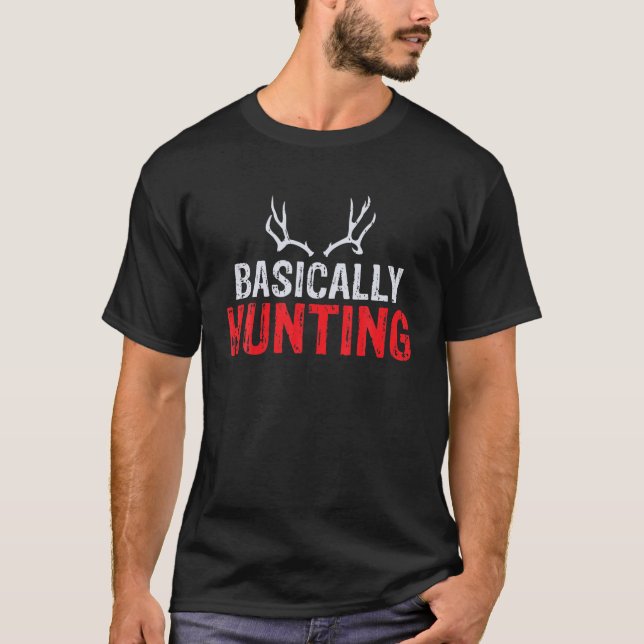 Basically Hunting Wildlife Fishing Hunter T-Shirt (Front)