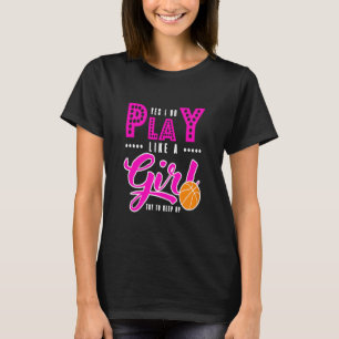 Basket Ball - Yes I Do Play T-Shirt