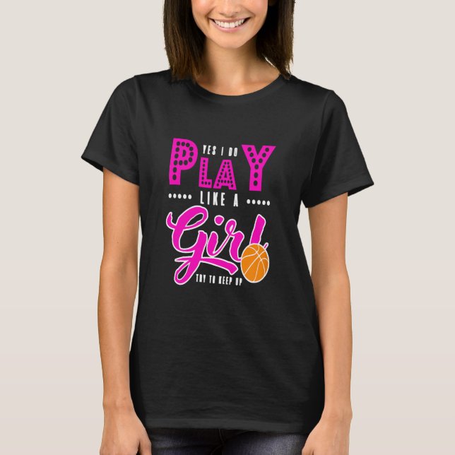 Basket Ball - Yes I Do Play T-Shirt (Front)