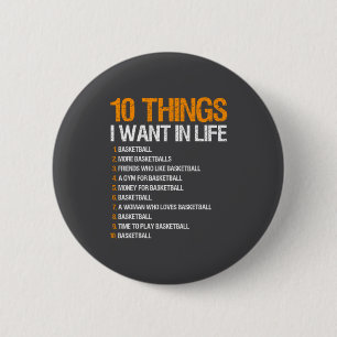 Basketball 10 Things I Want In Life For Men Boys 6 Cm Round Badge