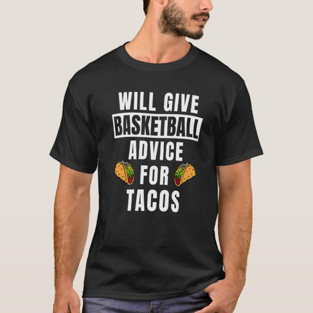 Basketball Advice For Tacos Coaching  Basketball C T-Shirt (Front)