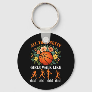 Basketball All Pretty Girls Walk Like This Floral Key Ring