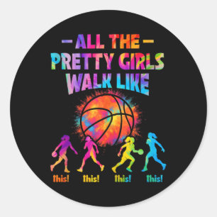 Basketball All Pretty Girls Walk Like This For Wom Classic Round Sticker