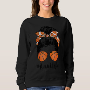 Basketball Aunt Life Messy Bun Proud Women Basketb Sweatshirt
