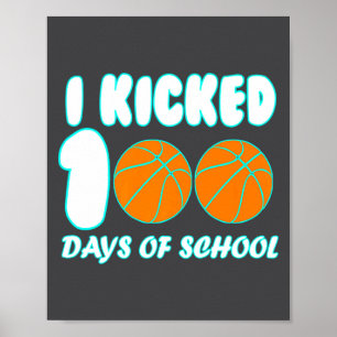 Basketball Ball I Kicked 100 Days Of School Teache Poster